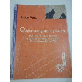 OPISUL EMIGRATIEI  POLITICE  -  Mihai PELIN